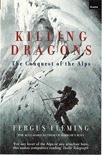 Killing Dragons: The Conquest Of The Alps von Granta Books